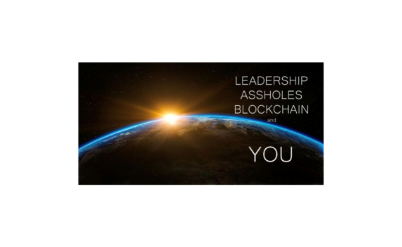 Leadership, Assholes, Blockchain and YOU by Jan Nyholm